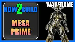 Mesa Prime - How to Build & Gameplay - Warframe