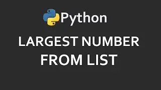 Largest Number From List | Solutions For Python 100 Exercises | Program34 | CodingFacts