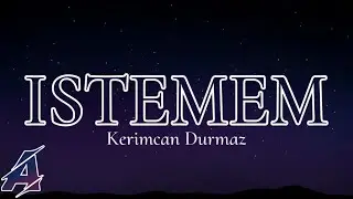Kerimcan Durmaz - Istemem (Şarkı Sözleri/Lyrics)