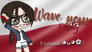 Wave your flag meme! ≠ Święto Niepodległości ≠ Gacha Life
