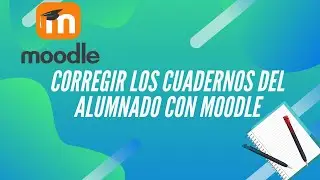 Corregir el cuaderno del alumnado desde Moodle