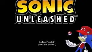 Sonic Unleashed - Endless Possibility (Pokémon BW2 ver.)