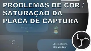 Resolvendo problemas de cor e saturação da placa de captura - OBS Studio