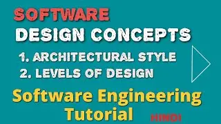 Software Design Concepts in Software Engineering || level of design || Architectural style.
