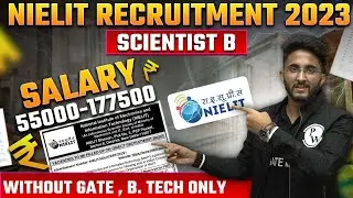 NIELIT Recruitment 2023 | Scientist B | Without GATE, B.Tech only | Salary - 55000-177500 Rs.