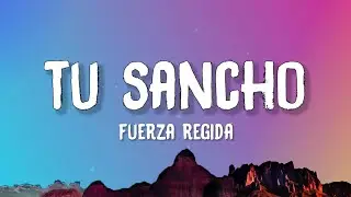 Fuerza Regida - TU SANCHO (Letra/Lyrics)