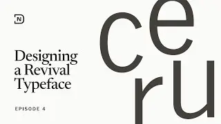 Designing a Revival Typeface - Episode 4