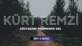 Kürt Remzi - Gözyaşımı dökmeden gel