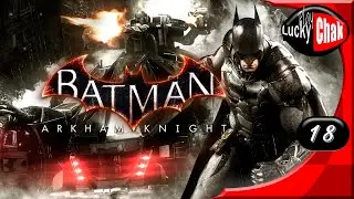Batman: Arkham Knight прохождение - Кошка #18 [2K 60fps]