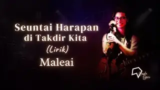 Maleai  - Seuntai Harapan di Takdir Kita (Lirik)