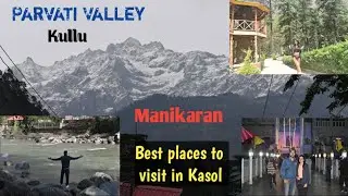 Kasol Vlog : Day-2 Kullu, Parvati Valley & Manikaran