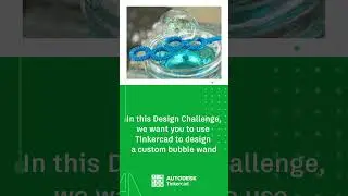 Tinkercad Design Challenge: Bubble Wands