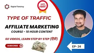 Ep-24: Type Of Traffic For Affiliate Marketing | ClickBank Affiliate Marketing Course