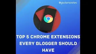 Top 5 Essential Extensions for Every Blogger 