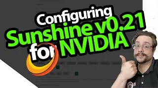 Configuring Sunshine v0.21 for NVIDIA GPUs (In Depth/Explainer)