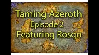 Taming Azeroth Podcast # 2 with Rosqo