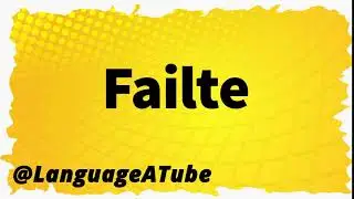 Failte Pronunciation ⚡️ How To Pronounce Failte!