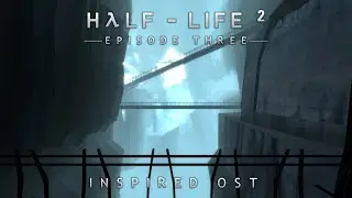 Half-Life 2: Episode Three Inspired OST