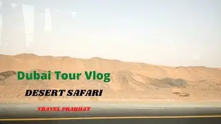 Desert Safari Dubai 2021 | #royal adventure Dubai Tour Vlog By Travel Prabhat