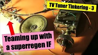 TV Tuner Tinkering with a 1 transistor superregen tunable IF