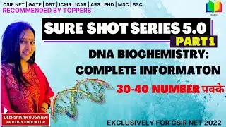 SURESHOT SERIES 5.0 | PART 1 | DNA BIOCHEMISTRY | CSIR NET 2022 | DEEPSHIKHA GOSWAMI
