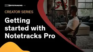 Creator Series | Getting Started with Notetracks Pro