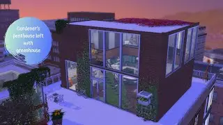GARDENER'S PENTHOUSE LOFT WITH GREENHOUSE / Sims 4 speed build (no cc)
