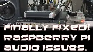 Finally Fixed! Raspberry Pi Audio Issues -  Well sort of...