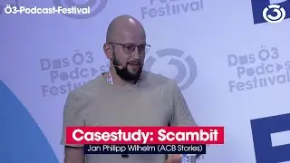 "Case Study: Scambit" (beim Ö3-Podcast-Festival 2023)