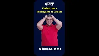 Cuidado com Homologação de Atestados Médicos
