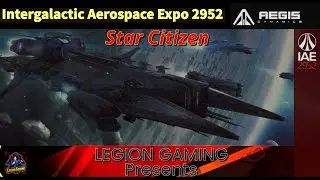 Star Citizen | IAE 2952  Aegis Dynamics Day 3| Free Fly Today