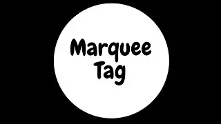 Marquee Tag