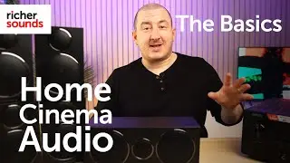 The Basics | Getting started with Home Cinema Audio | Richer Sounds