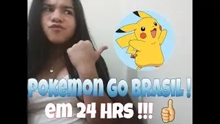 POKEMON GO BRASIL EM 24 HORAS !!!!! [URGENTE]