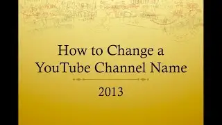 How to Change your Youtube Channel Name August 2014