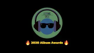 Listening Circle Ep 8: 2020 Album Awards!