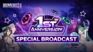 Brown Dust 2 l 1st Anniversary Special Broadcast
