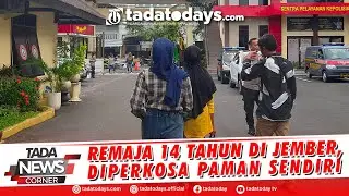 REMAJA 14 TAHUN DI JEMBER, DIPERKOSA PAMAN SENDIRI