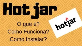 Hotjar Tutorial - O Que é? Como Funciona? Como Instalar 😱