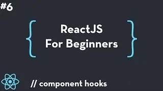 ReactJS For Beginners #6 - Component Hooks