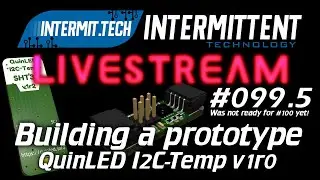 Intermit.Tech #099.5 - Prototype I2C temperature sensor build