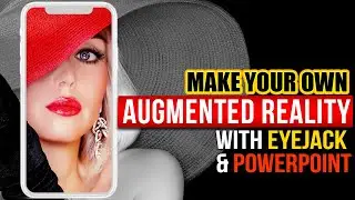 Super Easy Augmented Reality Tutorial - with EyeJack and PowerPoint