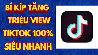 Cách tăng view tiktok cực nhanh 2020
