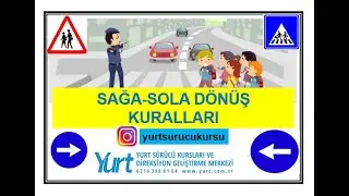 TRAFİK VE ÇEVRE BİLGİSİ 11. KONU ARAÇLARIN MANEVRALARI SAĞA SOLA DÖNÜŞLER