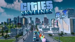 Cities Skylines (#3) - Солнечный Город