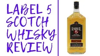 Scotch Whisky Review and Tasting: Label 5