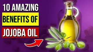 10 AMAZING Benefits of Jojoba Oil