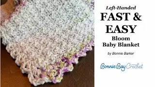 Left Handed FAST & EASY Bloom Baby Blanket