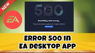 How to Fix Error 500 in EA Desktop App 2023 updated✅