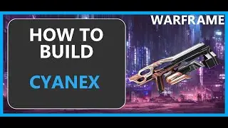 Cyanex - How to Build & Gameplay - Warframe - 2024